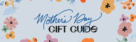 Mother's Day Gift Guide